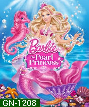 Barbie  The Pearl Princess บาร์บี้เจ้าหญิงเงือกน้อยกับไข่มุกวิเศษ