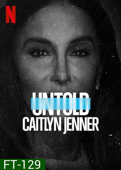 Untold - Caitlyn Jenner (2021) เคทลิน เจนเนอร์