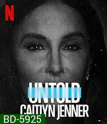 Untold: Caitlyn Jenner (2021) เคทลิน เจนเนอร์ Netflix