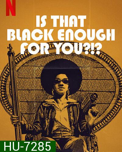 Is That Black Enough for You! (2022) แบบนี้ดำพอไหม