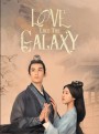 Love Like The Galaxy (2022) ดาราจักรรักลำนำใจ (ตอนที่ 1-12/27 ยังไม่จบ)
