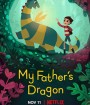 My Fathers Dragon (2022) มังกรของพ่อ