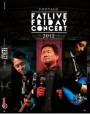 Friday : Fat Live Friday Concert