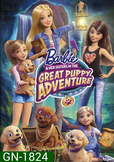 Barbie & Her Sisters in The Great Puppy Adventure  บาร์บี้ ตอนการผจญภัยครั้งยิ่งใหญ่ของน้องหมาผู้น่ารัก
