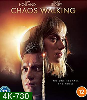 4K -Chaos Walking (2021) จิตปฏิวัติโลก - แผ่นหนัง 4K UHD