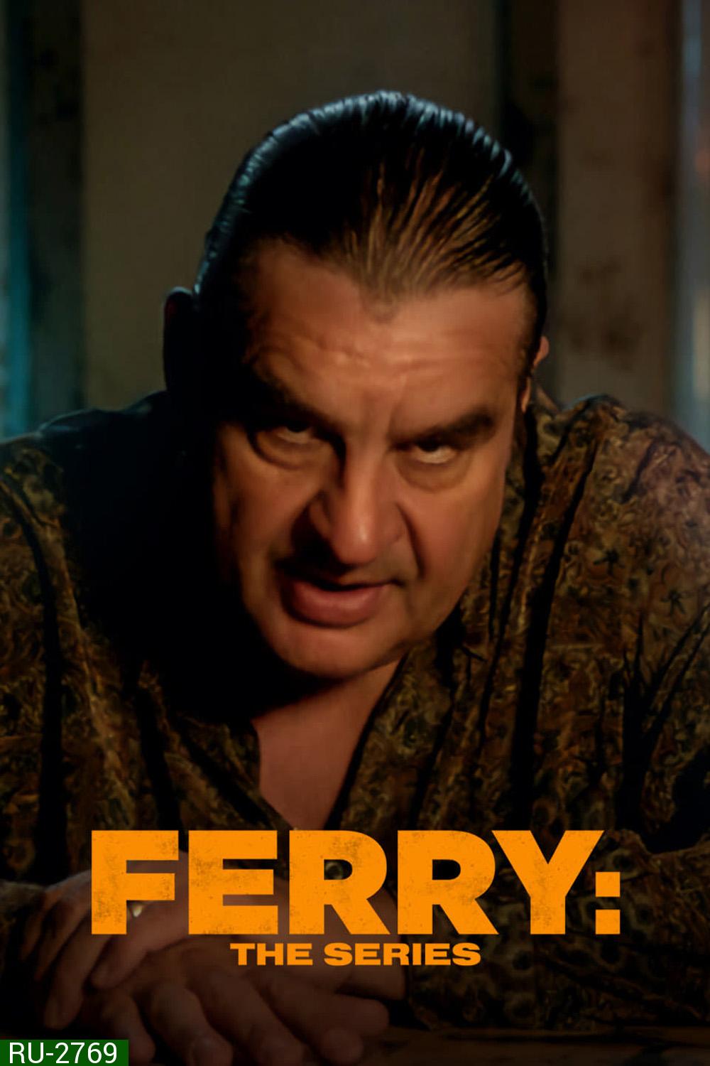 Ferry The Series Season 1 (2023) แฟร์รี่ เจ้าพ่อผงาด (เดอะ ซีรีส์) 8 ตอน