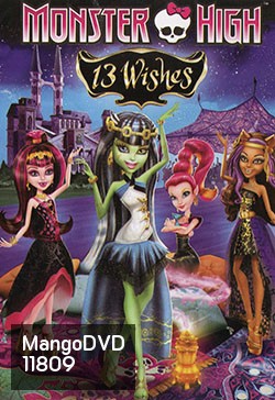 Monster High 13 Wishes มอนสเตอร์ ไฮ 13 เวทมนตร์อลเวง