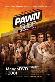Pawn Shop Chronicles ปล้น วาย ป่วง