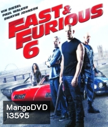 Fast & Furious 6 (2013) เร็ว แรง ทะลุนรก 6 - Fast and Furious 6