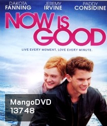 Now is Good (2012) ขอบคุณวันนี้ที่เรายังมีเรา