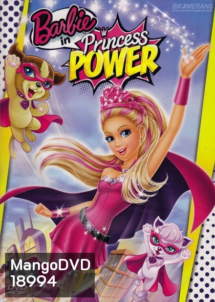 Barbie in Princess Power บาร์บี้ เจ้าหญิงพลังมหัศจรรย์