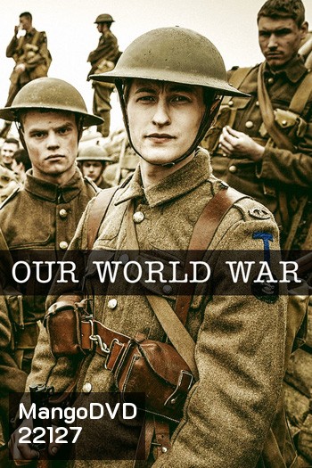 Our World War : บันทึกวีรบุรุษสมรภูมิ