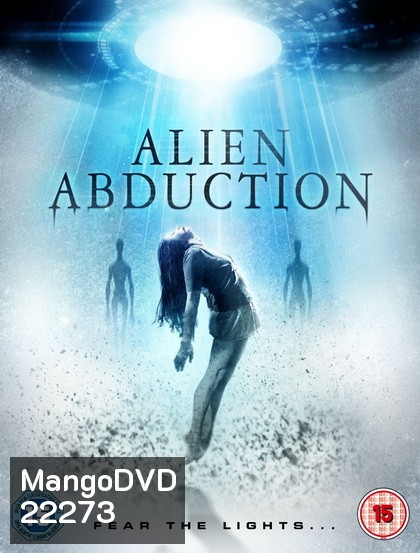 Alien Abduction เปิดแฟ้มลับ เอเลี่ยนยึดโลก