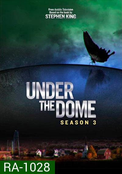 Under The Dome Season 3 (13 ตอนจบ)