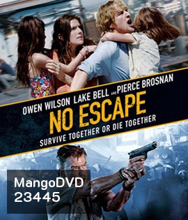 No Escape (2015) หนีตายฝ่านรกข้ามแดน
