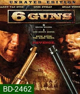 6 Guns (2010) 6 ปืนแค้นเพลิงสังหาร