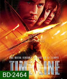 Timeline (2003) ข้ามมิติเวลา ฝ่าวิกฤติอันตราย