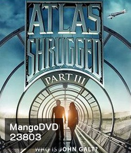 Atlas Shrugged Part III: Who Is John Galt? อัจฉริยะรถด่วนล้ำโลก 3