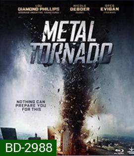 Metal Tornado (2011) มหาพายุเหล็กฟัดสะบัดโลก