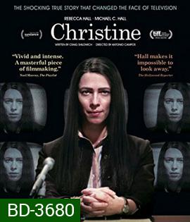Christine (2016) คริสทีน นักข่าวสาว ฉาวช็อคโลก