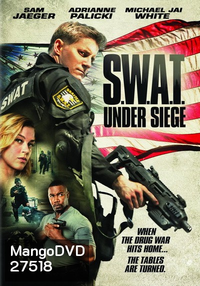 S.W.A.T. Under Siege (2017) จู่โจม..เดือด..ระห่ำ