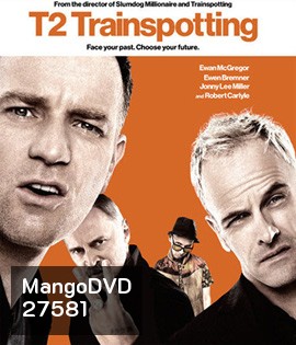 T2 Trainspotting (2017) โลกเปลี่ยน แต่เราไม่เคยเปลี่ยน (Full)