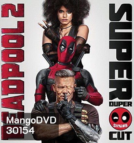 Deadpool 2 (2018) เดดพูล 2 (Super Duper Cut) (Run Time : 134 mins)