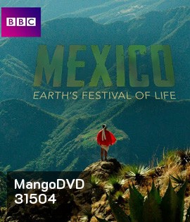 Mexico: Earth's Festival of Life {ความยาว 49:18 นาที}