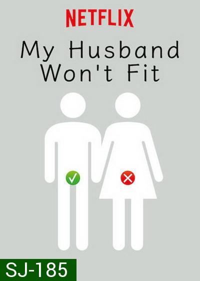 My Husband Wont Fit (2019) รักนี้มีขนาดเข้ามาเอี่ยว ( 10 ตอนจบ )