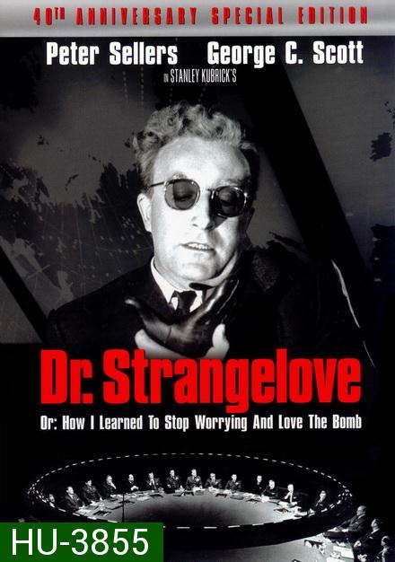 Dr. Strangelove or How I Learned to Stop Worrying and Love the Bomb 1964