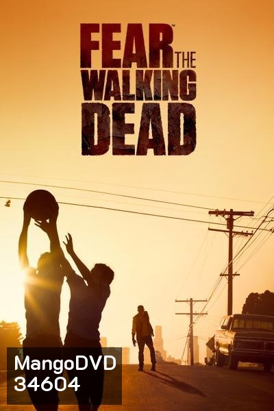 Fear The Walking Dead Season 1 ( 6 ตอนจบ )