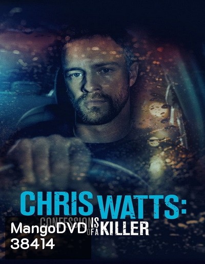 CHRIS WATTS- CONFESSIONS OF A KILLER (2020)