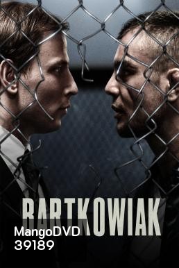 Bartkowiak บาร์ตโคเวียก: แค้นนักสู้ (2021)