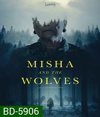 Misha and the Wolves (2021) มิชาและหมาป่า