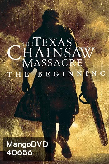 The Texas Chainsaw Massacre: The Beginning (2006) เปิดตำนาน สิงหาสับ