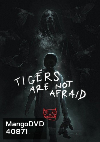 Tigers Are Not Afraid (2017) พรจากโลกมืด