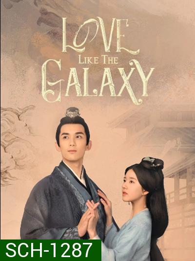 Love Like The Galaxy (2022) ดาราจักรรักลำนำใจ (ตอนที่ 1-12/27 ยังไม่จบ)