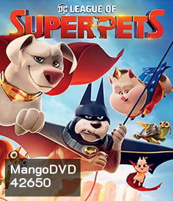 DC League of Super-Pets (2022) ขบวนการซูเปอร์เพ็ทส์