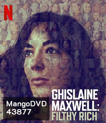 Ghislaine Maxwell-Filthy Rich (2022) กิสเลน แมกซ์เวลล์: รวยอย่างสกปรก