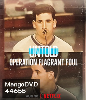Untold Operation Flagrant Foul (2022) ฟาวล์เกินกว่าเหตุ