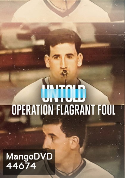 Untold Operation Flagrant Foul (2022) ฟาวล์เกินกว่าเหตุ