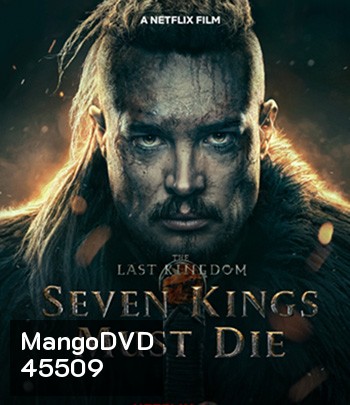 The Last Kingdom: Seven Kings Must Die (2023) เจ็ดกษัตริย์จักวายชนม์