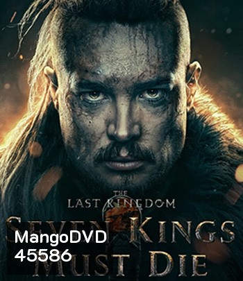 4K - The Last Kingdom: Seven Kings Must Die (2023) เจ็ดกษัตริย์จักวายชนม์ - แผ่นหนัง 4K UHD