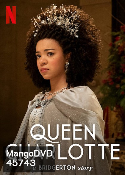 Queen Charlotte: A Bridgerton Story (2023) ควีนชาร์ล็อตต์ เรื่องเล่าราชินีบริดเจอร์ตัน (6 ตอน)