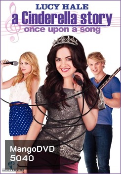 A Cinderella Story : Once Upon A Song นางสาวซินเดอเรลล่า 3 เสียงเพลงสื่อรักปิ๊ง