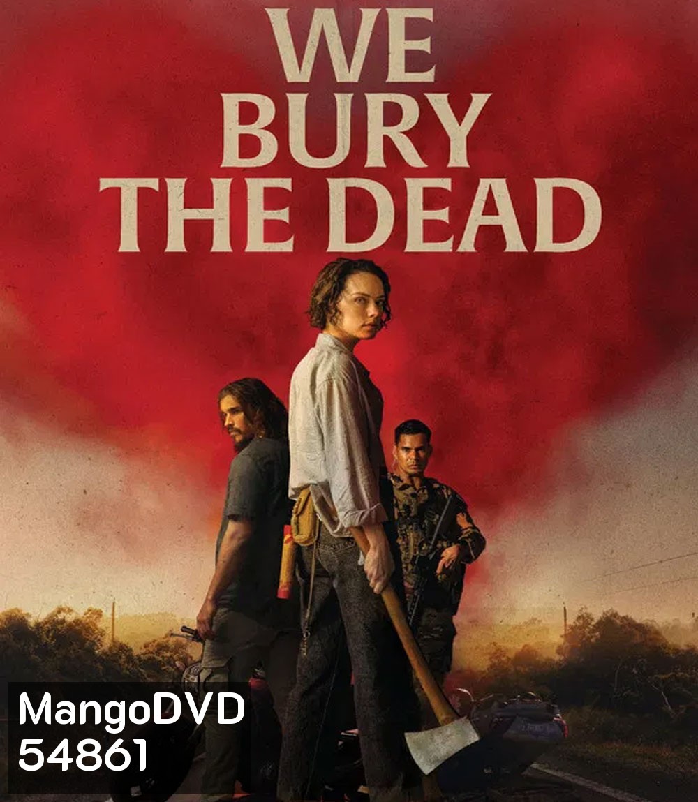 We Bury the Dead (2024) ฝ่าวิกฤต กองทัพซอมบี้