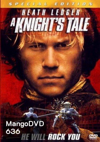 A KNIGHTS TALE อัศวินพันธ์ร๊อค