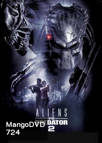 ALIENS VS PREDATOR 2 สงคราม ฝูงเอเลี่ยน ปะทะ พรีเดเตอร์ 2