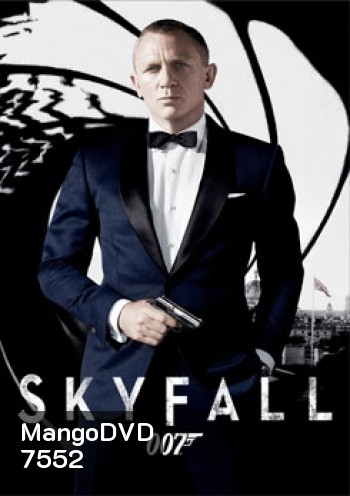 Skyfall (2012) พลิกรหัสพิฆาตพยัคฆ์ร้าย - [James Bond 007]