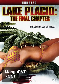 Lake Placid: The Final Chapter Unrated โคตรเคี่ยมบึงนรก 4